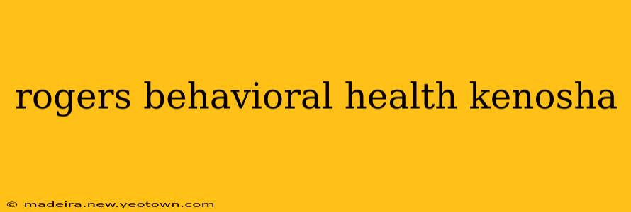 rogers behavioral health kenosha