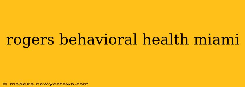 rogers behavioral health miami