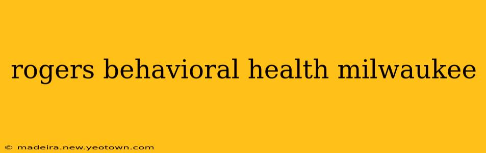 rogers behavioral health milwaukee