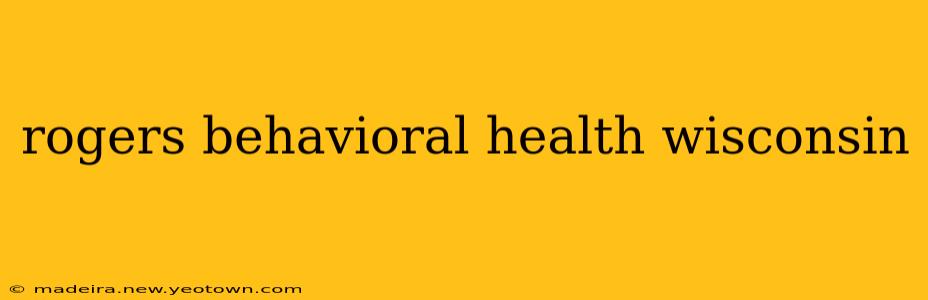 rogers behavioral health wisconsin
