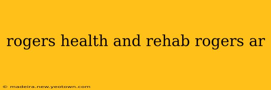 rogers health and rehab rogers ar