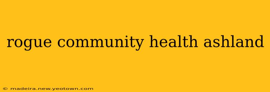 rogue community health ashland