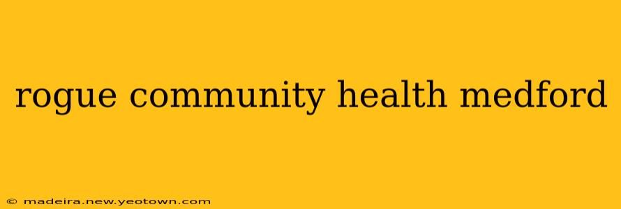 rogue community health medford