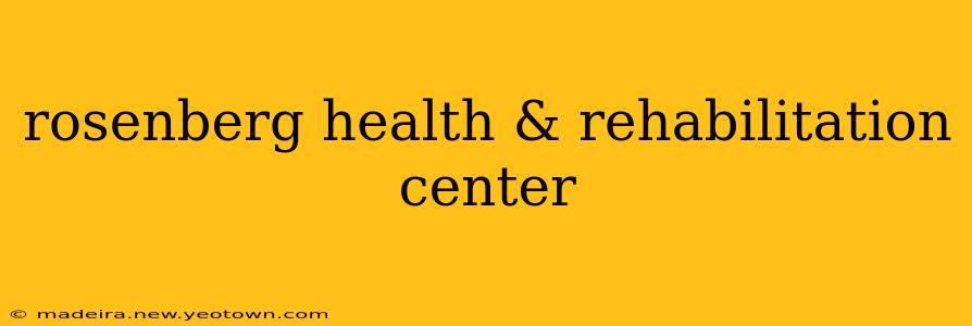 rosenberg health & rehabilitation center