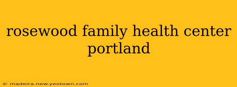 rosewood family health center portland