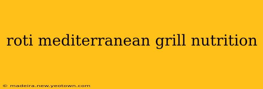roti mediterranean grill nutrition