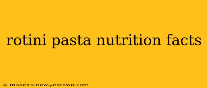 rotini pasta nutrition facts