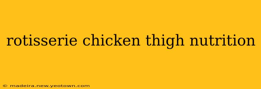 rotisserie chicken thigh nutrition