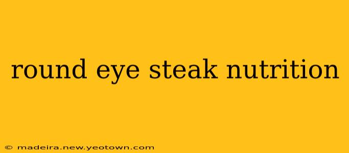 round eye steak nutrition