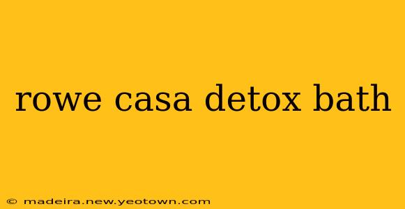 rowe casa detox bath