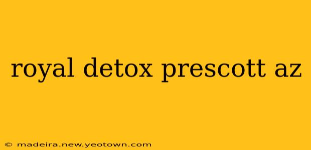 royal detox prescott az