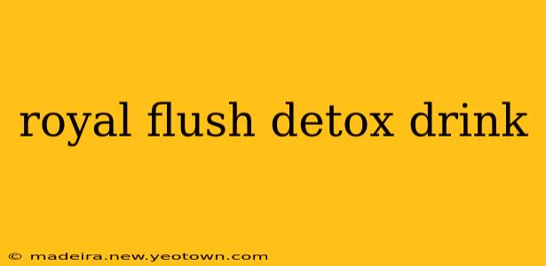 royal flush detox drink