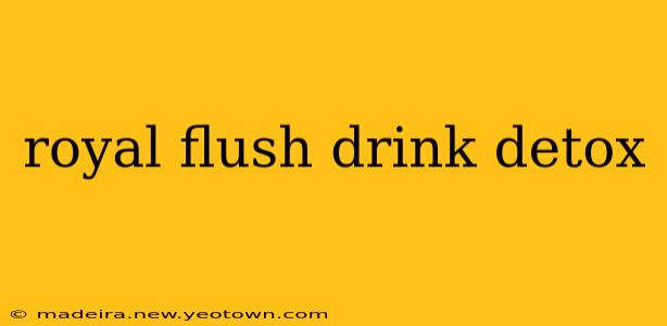 royal flush drink detox
