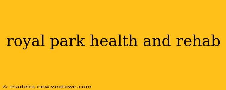 royal park health and rehab