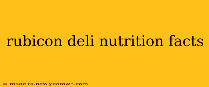 rubicon deli nutrition facts