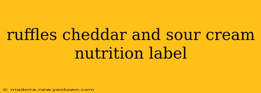 ruffles cheddar and sour cream nutrition label