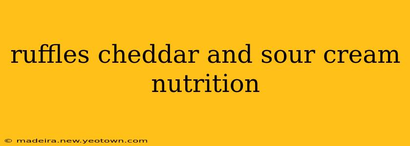 ruffles cheddar and sour cream nutrition
