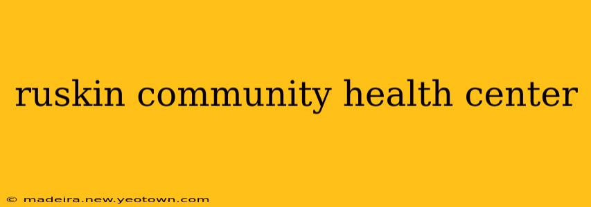 ruskin community health center