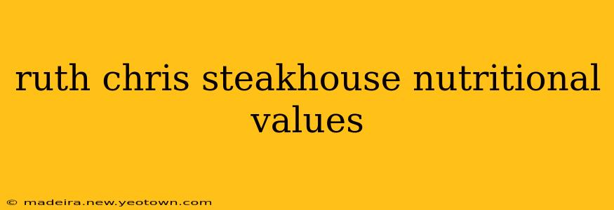 ruth chris steakhouse nutritional values