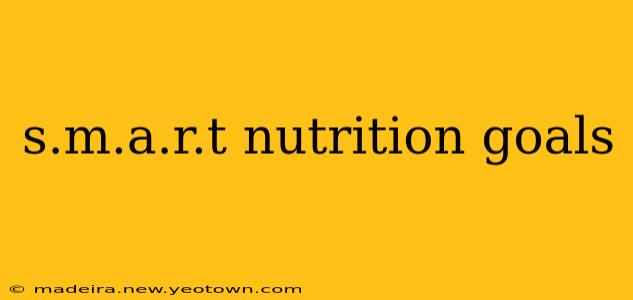 s.m.a.r.t nutrition goals