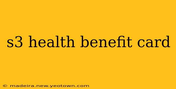 s3 health benefit card
