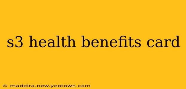 s3 health benefits card