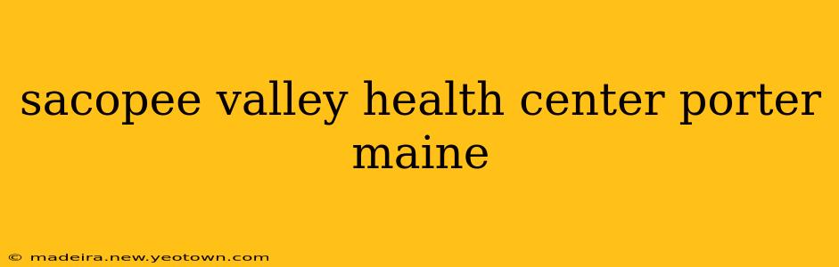 sacopee valley health center porter maine