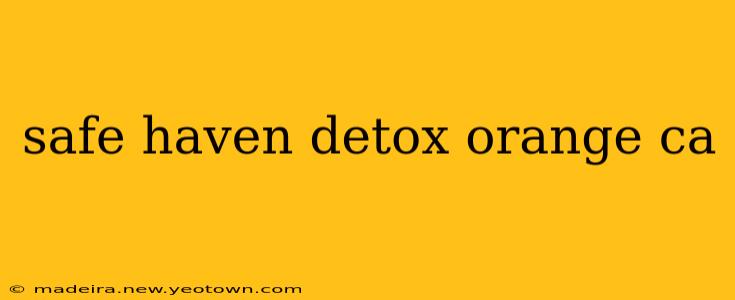 safe haven detox orange ca