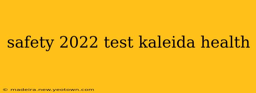 safety 2022 test kaleida health