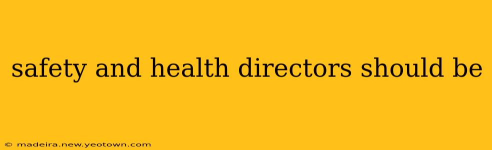 safety and health directors should be