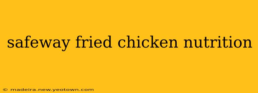 safeway fried chicken nutrition