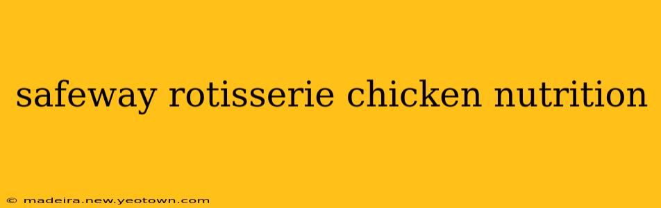 safeway rotisserie chicken nutrition