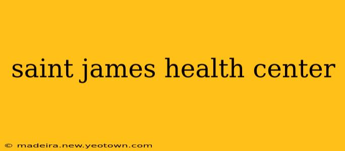 saint james health center