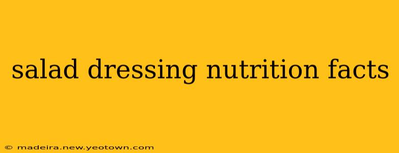salad dressing nutrition facts