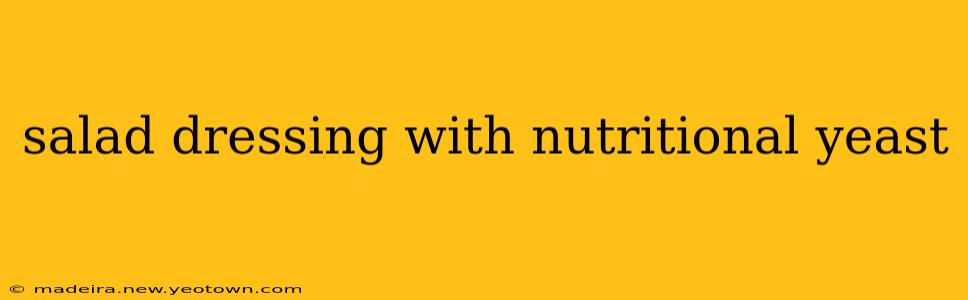 salad dressing with nutritional yeast