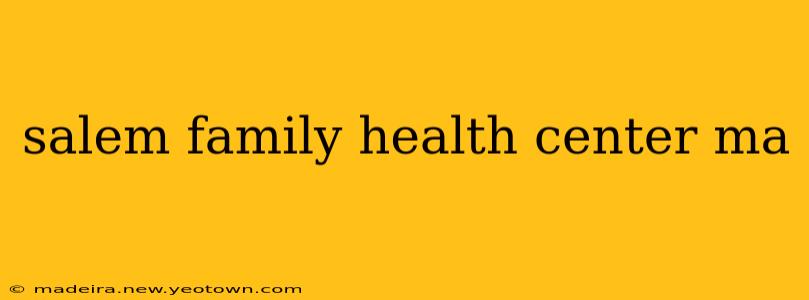 salem family health center ma
