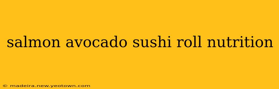 salmon avocado sushi roll nutrition