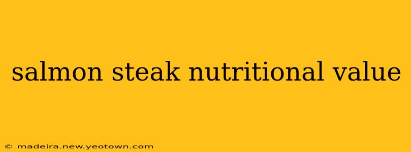 salmon steak nutritional value