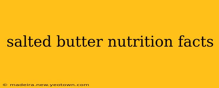 salted butter nutrition facts