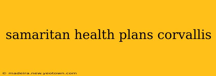 samaritan health plans corvallis