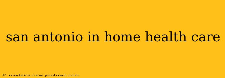 san antonio in home health care