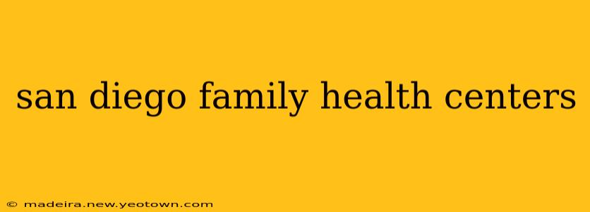 san diego family health centers