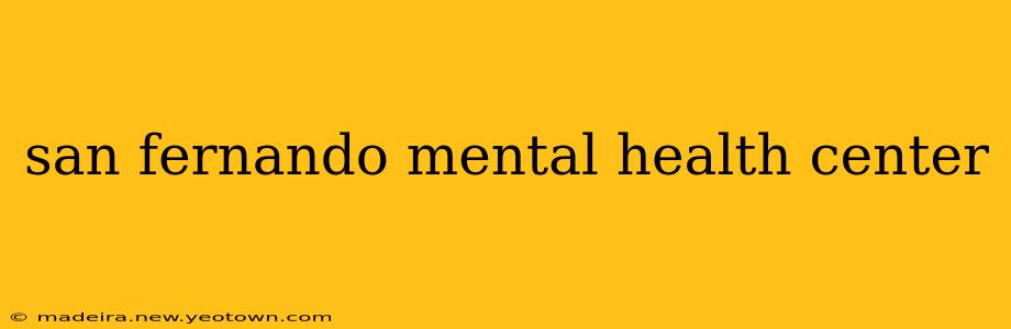 san fernando mental health center