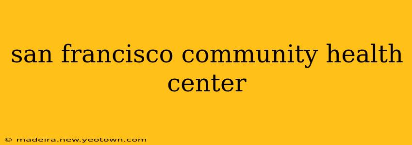 san francisco community health center