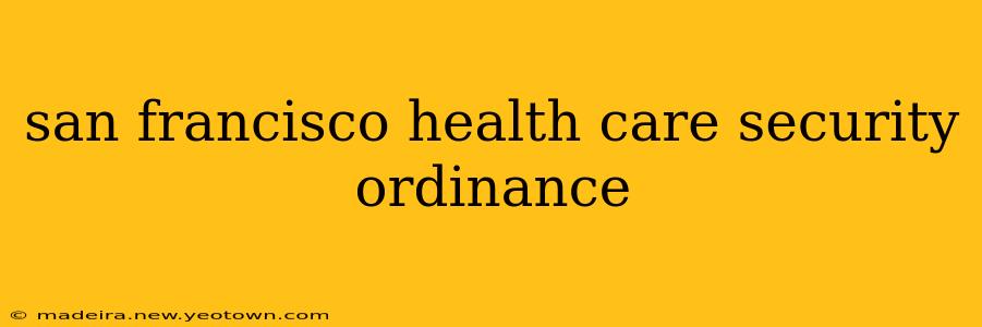 san francisco health care security ordinance