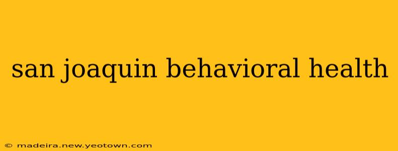 san joaquin behavioral health