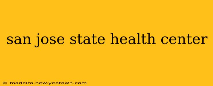 san jose state health center