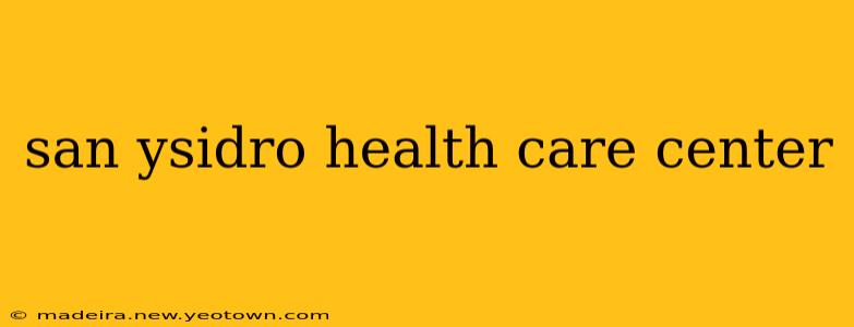 san ysidro health care center