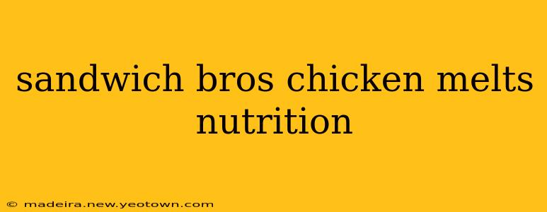sandwich bros chicken melts nutrition