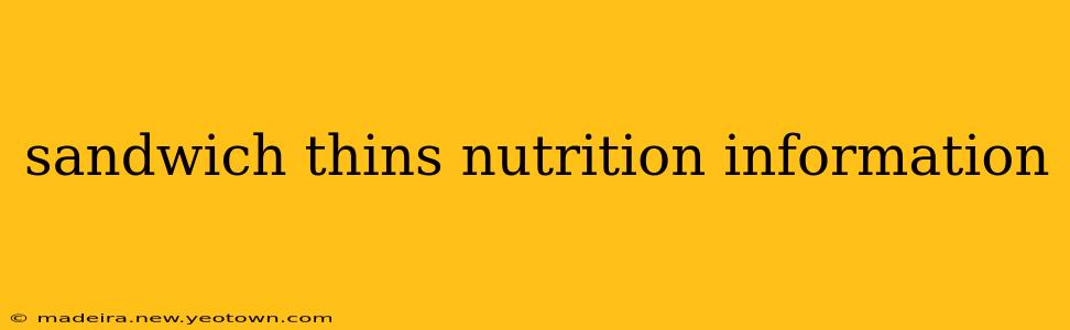 sandwich thins nutrition information